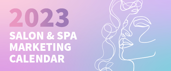Related thumb: 2023 Salon and Spa Marketing Calendar